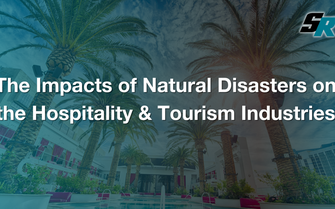 The Impacts of Natural Disasters on the Hospitality and Tourism Industry￼